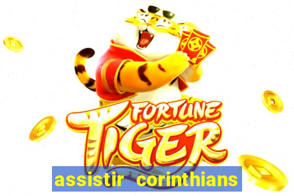 assistir corinthians futebol play hd